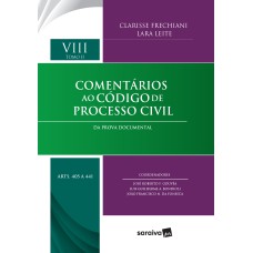 COMENTÁRIOS AO CPC - DA PROVA DOCUMENTAL: VOLUME VIII, TOMO II, ARTIGOS 405 A 441