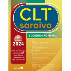 CLT SARAIVA E CONSTITUIÇÃO FEDERAL - 57ª EDIÇÃO 2024