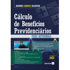 CÁLCULO DE BENEFÍCIOS PREVIDENCIÁRIOS - 14ª EDIÇÃO 2024