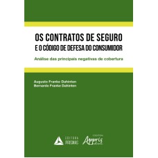 CONTRATOS DE SEGURO E O CÓDIGO DE DEFESA DO CONSUMIDOR, OS - ANÁLISE DAS PRINCIPAIS NEGATIVAS DE COBERTURA