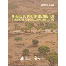 PAPEL DO DIREITO URBANÍSTICO NA SOCIEDADE POTENCIALIZADORA DE DESASTRES, O