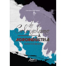 DO COLONIALISMO À AGROINDÚSTRIA: MÉXICO E BRASIL