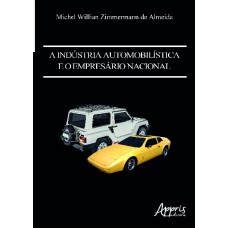 INDÚSTRIA AUTOMOBILÍSTICA E O EMPRESÁRIO NACIONAL, A