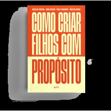 COMO CRIAR FILHOS COM PROPÓSITO