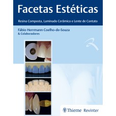 FACETAS ESTÉTICAS - RESINA COMPOSTA, LAMINADO CERÂMICO E LENTE DE CONTATO