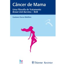 CÂNCER DE MAMA: UMA FILOSOFIA DE TRATAMENTO - BREAST UNIT BARRETOS - BUB