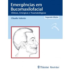 EMERGÊNCIAS EM BUCOMAXILOFACIAL: CLÍNICAS, CIRÚRGICAS E TRAUMATOLÓGICAS