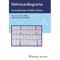 ELETROCARDIOGRAMA: DA GRADUAÇÃO À PRÁTICA CLÍNICA