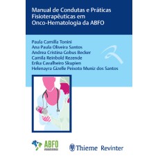 MANUAL DE CONDUTAS E PRÁTICAS FISIOTERAPÊUTICAS EM ONCO-HEMATOLOGIA DA ABFO