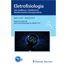 ABORL ELETROFISIOLOGIA: VIAS AUDITIVAS E VESTIBULARES, MONITORAMENTO INTRAOPERATÓRIO