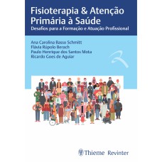 FISIOTERAPIA & ATENÇÃO PRIMÁRIA À SAÚDE: DESAFIOS PARA A FORMAÇÃO E ATUAÇÃO PROFISSIONAL