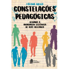 CONSTELAÇÕES PEDAGÓGICAS - SEGUNDO A ABORDAGEM SISTÊMICA DE BERT HELLINGER