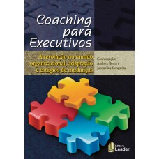 COACHING PARA EXECUTIVOS - A REVOLUÇÃO NO MUNDO ORGANIZACIONAL ADAPTAÇÃO E ESTÁGIOS DE MUDANÇAS