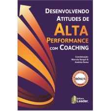 DESENVOLVENDO ATITUDES DE ALTA PERFORMANCE EM COACHING