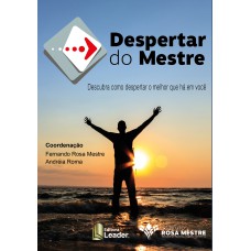 DESPERTAR DO MESTRE - DESCUBRA COMO DESPERTAR O MELHOR QUE HA EM VOCE