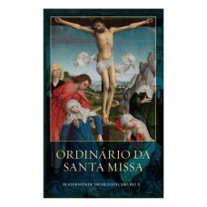 ORDINÁRIO DA SANTA MISSA - FRATERNIDADE SACERDOTAL SÃO PIO X