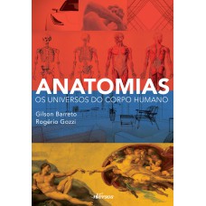 ANATOMIAS - OS UNIVERSOS DO CORPO HUMANO