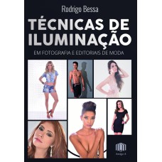 TÉCNICAS DE ILUMINAÇÃO - EM FOTOGRAFIA E EDITORIAIS DE MODA