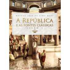 REPÚBLICA E AS FONTES CLÁSSICAS, A - LIVRO I