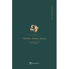 TEMPO PARA DEUS - GUIA PARA VIDA DE ORAÇÃO