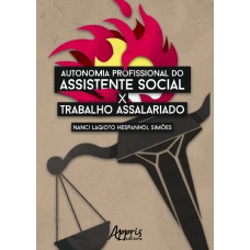 AUTONOMIA PROFISSIONAL DO ASSISTENTE SOCIAL X TRABALHO ASSALARIADO