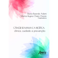 CÂNCER DE MAMA E A BIOÉTICA: CLÍNICA, CUIDADO E PREVENÇÃO