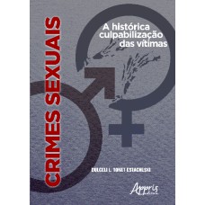 CRIMES SEXUAIS: A HISTÓRICA CULPABILIZAÇÃO DAS VÍTIMAS