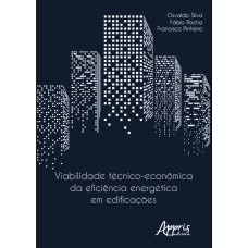 VIABILIDADE TÉCNICO-ECONÔMICA DA EFICIÊNCIA ENERGÉTICA EM EDIFICAÇÕES