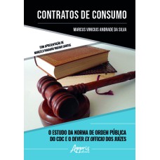 CONTRATOS DE CONSUMO: O ESTUDO DA NORMA DE ORDEM PÚBLICA DO CDC E O DEVER EX OFFICIO DOS JUÍZES