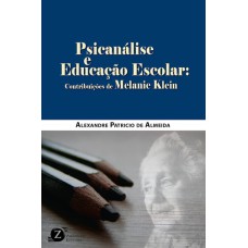 PSICANÁLISE E EDUCAÇÃO ESCOLAR - CONTRIBUIÇÕES DE MELANIE KLEIN