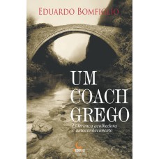 UM COACH GREGO: LIDERANÇA ACOLHEDORA E AUTOCONHECIMENTO