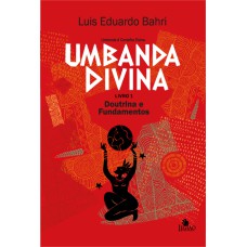 UMBANDA DIVINA: DOUTRINA E FUNDAMENTOS