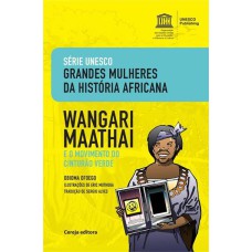 WANGARI MAATHAI - E O MOVIMENTO DO CINTURÃO VERDE