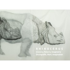 RHINOCERUS - GRAVURA, PALAVRA, IMAGINÁRIO - DRUCKGRAFIK, WORT, IMAGINATION