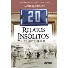 20 RELATOS INSÓLITOS DE PORTO ALEGRE