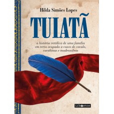 TUIATÃ - A HISTÓRIA VERÍDICA DE UMA FAMÍLIA EM TERRAS OCUPADAS EM CASCO DE CAVALO, CARABINAS E MADRESSILVAS