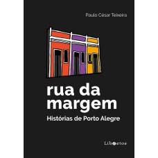 RUA DA MARGEM - HISTÓRIAS DE PORTO ALEGRE