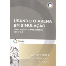 USANDO O ARENA EM SIMULAÇÃO VOL 3: SÉRIE PESQUISA OPERACIONAL