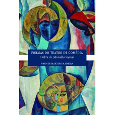 FORMAS DO TEATRO DE COMÉDIA - A OBRA DE ODUVALDO VIANNA