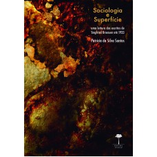 SOCIOLOGIA E SUPERFÍCIE - UMA LEITURA DOS ESCRITOS DE SIEGFRIED KRACAUER ATÉ 1933