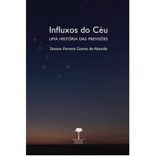 INFLUXOS DO CÉU - UMA HISTÓRIA DAS PREVISÕES