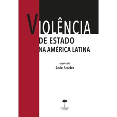 VIOLÊNCIA DE ESTADO NA AMÉRICA LATINA - DIREITOS HUMANOS, JUSTIÇA DE TRANSIÇÃO E ANTROPOLOGIA FORENSE