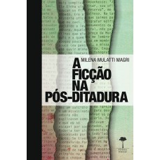 A FICÇÃO NA PÓS-DITADURA - CAIO FERNANDO ABREU, BERNARDO CARVALHO E MILTON HATOUM