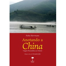 ANOTANDO A CHINA - VIAGEM PSICANALÍTICA AO ORIENTE