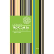 TROPICÁLIA OU PANIS ET CIRCENCIS