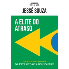 A ELITE DO ATRASO: DA ESCRAVIDÃO A BOLSONARO