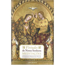 VIRTUDES DE NOSSA SENHORA - MEDITAÇÕES