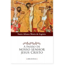 PAIXAO DE NOSSO SENHOR JESUS CRISTO, A