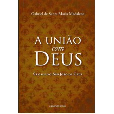 UNIÃO COM DEUS SEGUNDO, A - SÃO JOÃO DA CRUZ