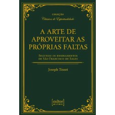 A ARTE DE APROVEITAR AS PRÓPRIAS FALTAS